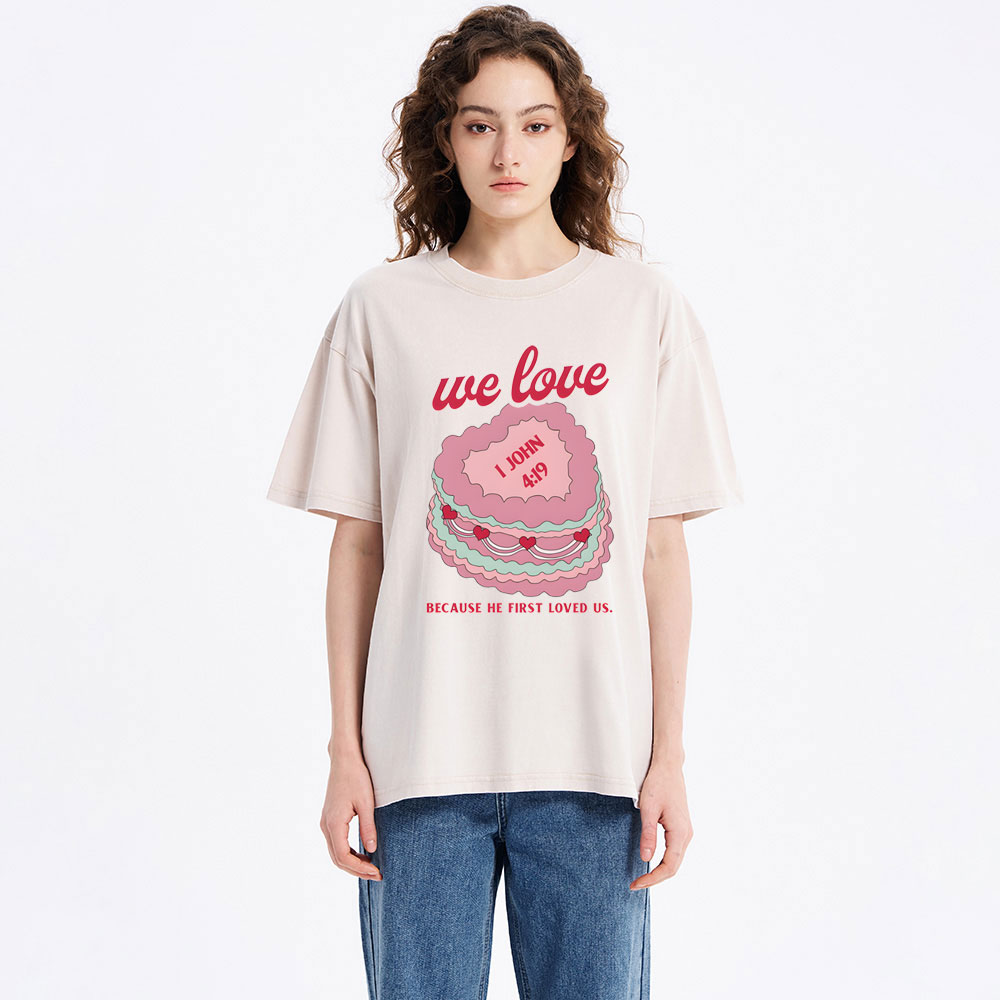 We Love Because He First Loved US Christian Washed T-Shirt