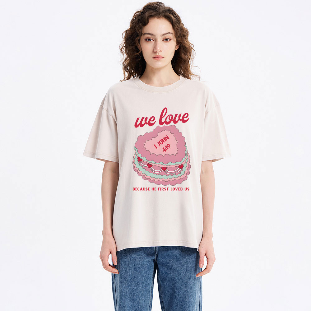 We Love Because He First Loved US Christian Washed T-Shirt