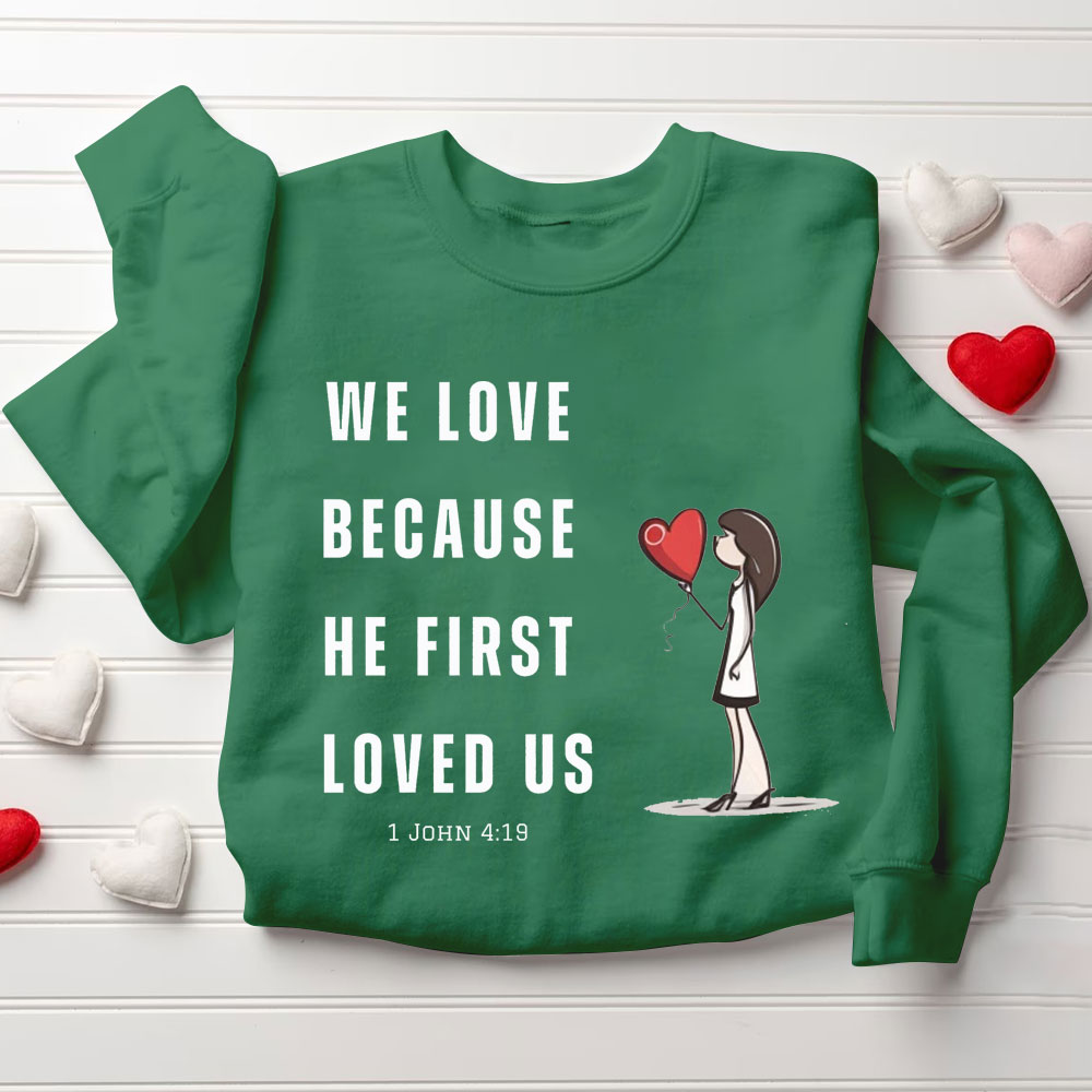 We Love Because He First Loved Us Christian Couple Sweatshirt