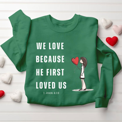 We Love Because He First Loved Us Christian Couple Sweatshirt