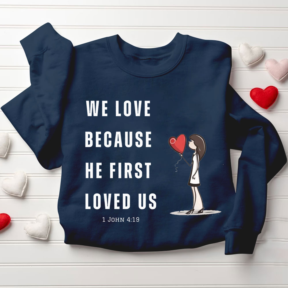We Love Because He First Loved Us Christian Couple Sweatshirt