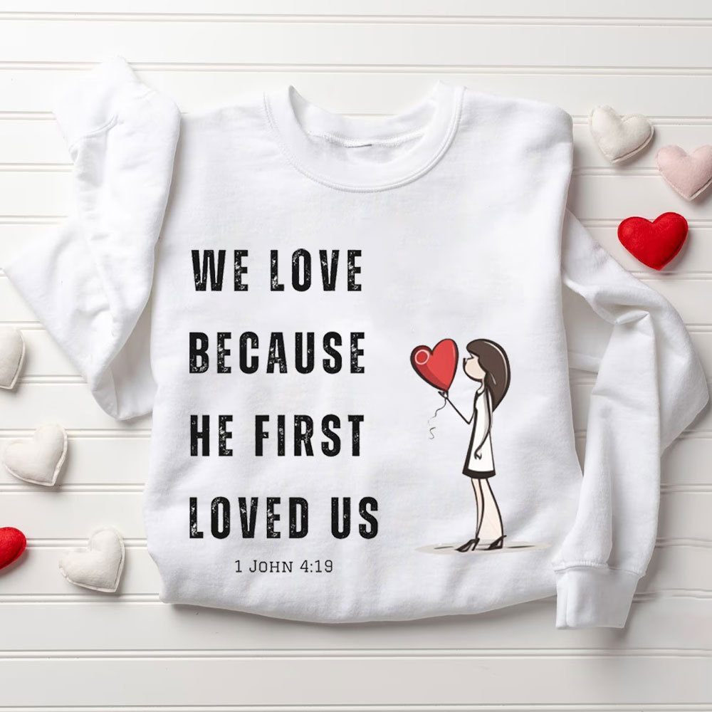 We Love Because He First Loved Us Christian Couple Sweatshirt