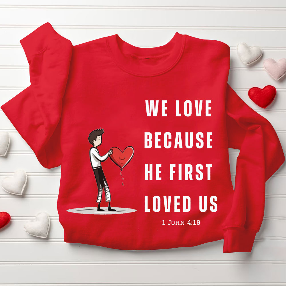 We Love Because He First Loved Us Christian Couple Sweatshirt