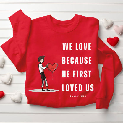 We Love Because He First Loved Us Christian Couple Sweatshirt