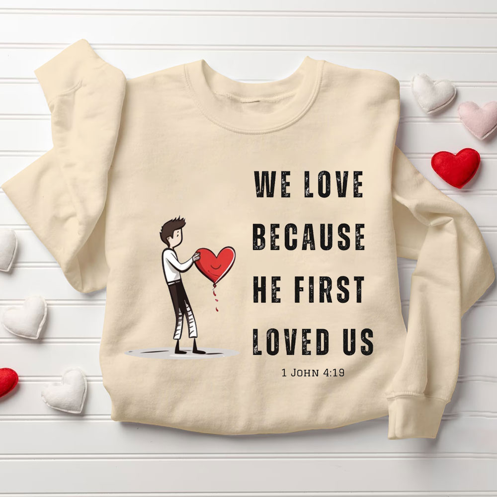 We Love Because He First Loved Us Christian Couple Sweatshirt