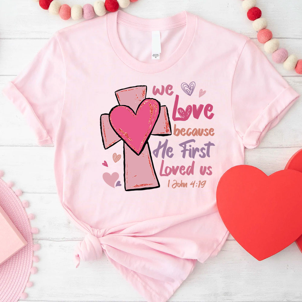 We Love Because He First Loved Us Christian Glitter T-Shirt