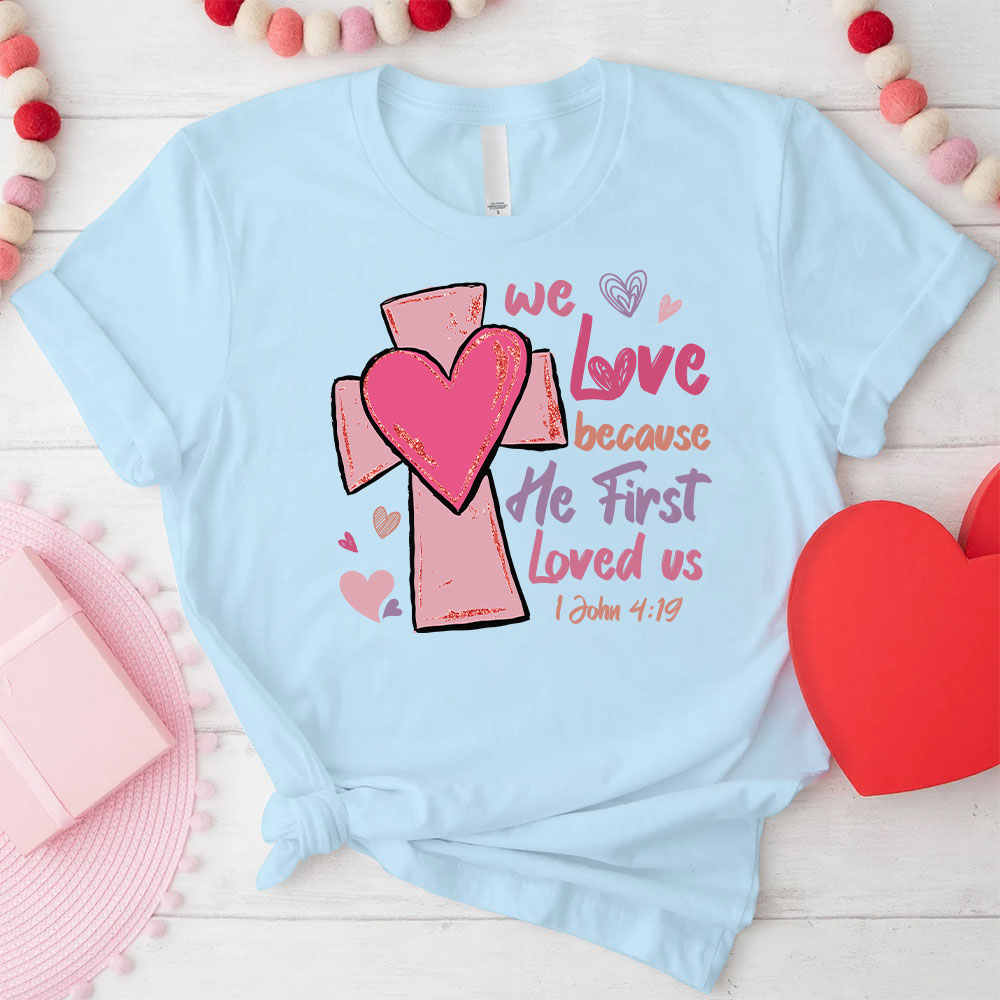 We Love Because He First Loved Us Christian Glitter T-Shirt