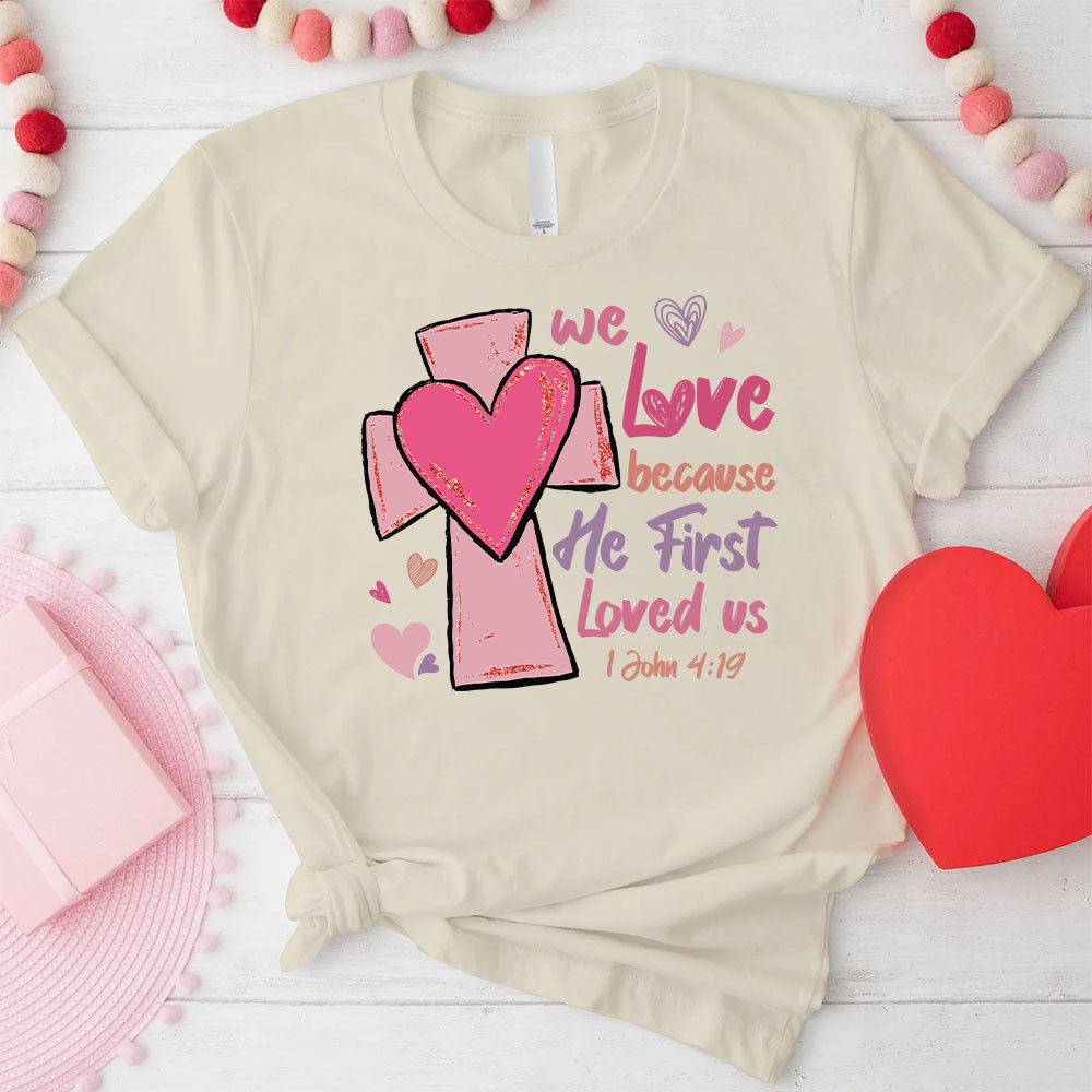 We Love Because He First Loved Us Christian Glitter T-Shirt