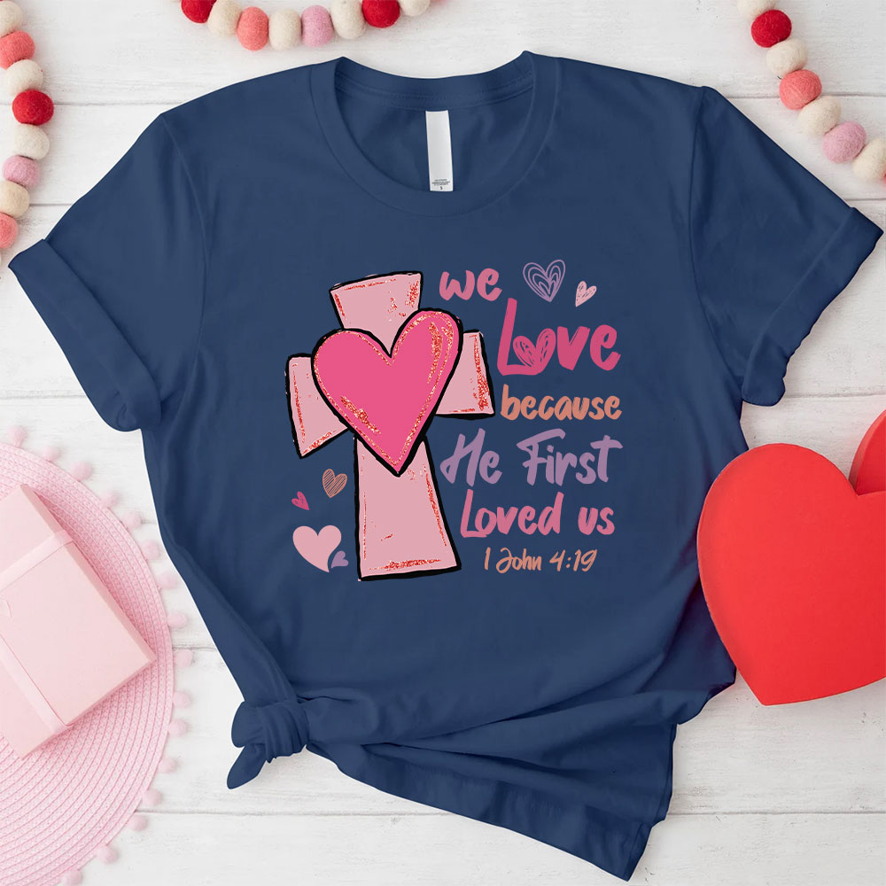 We Love Because He First Loved Us Christian Glitter T-Shirt