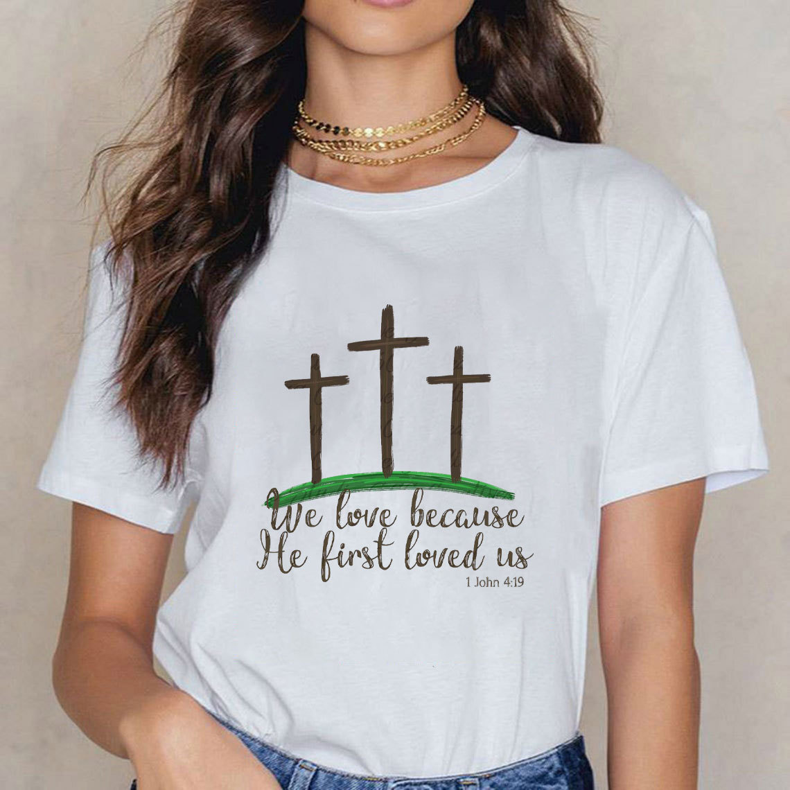 We Love Because He First Loved Us Christian T-Shirt