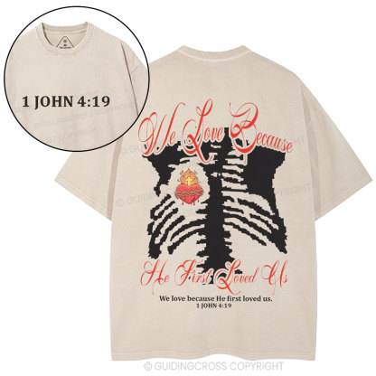 We Love Because He First Loved Us Christian Washed T-Shirt
