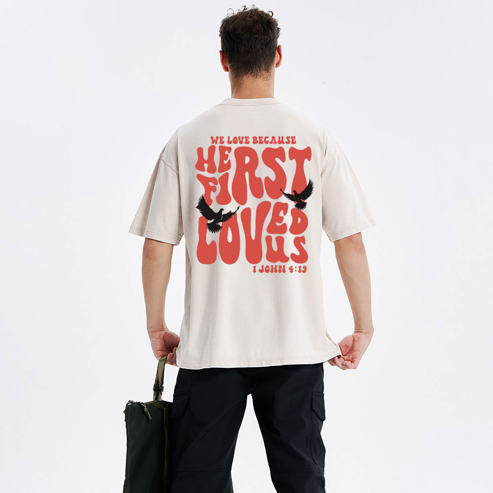 We Love Because He First Loved Us Christian Washed T-Shirt