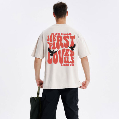 We Love Because He First Loved Us Christian Washed T-Shirt