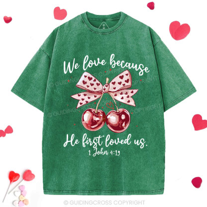 We Love Because He First Loved Us Christian Washed T-Shirt