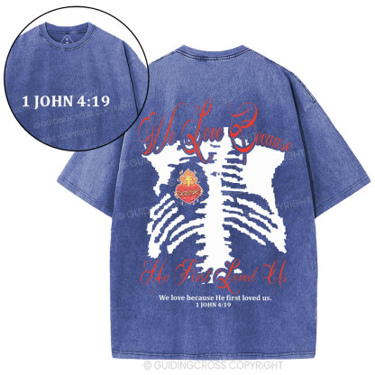 We Love Because He First Loved Us Christian Washed T-Shirt