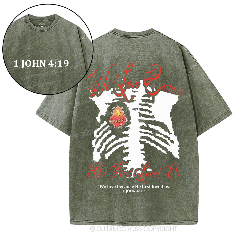 We Love Because He First Loved Us Christian Washed T-Shirt