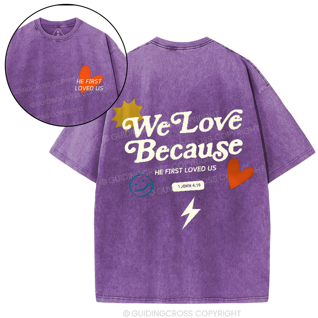 We Love Because He First Loved Us Christian Washed T-Shirt