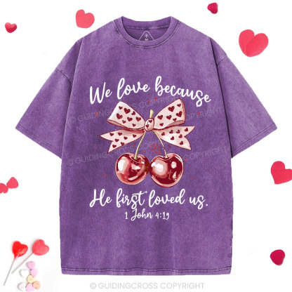 We Love Because He First Loved Us Christian Washed T-Shirt