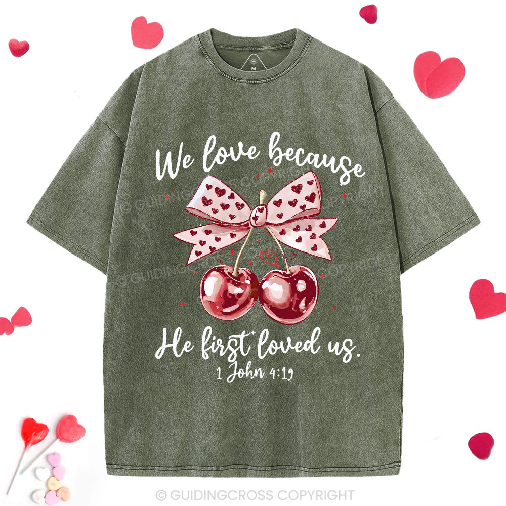We Love Because He First Loved Us Christian Washed T-Shirt
