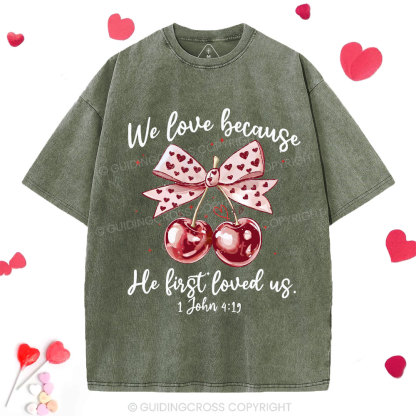 We Love Because He First Loved Us Christian Washed T-Shirt
