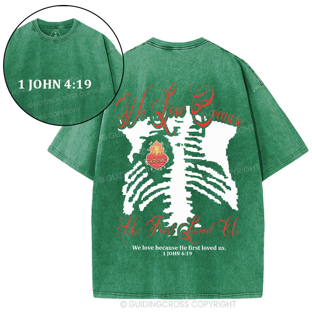 We Love Because He First Loved Us Christian Washed T-Shirt
