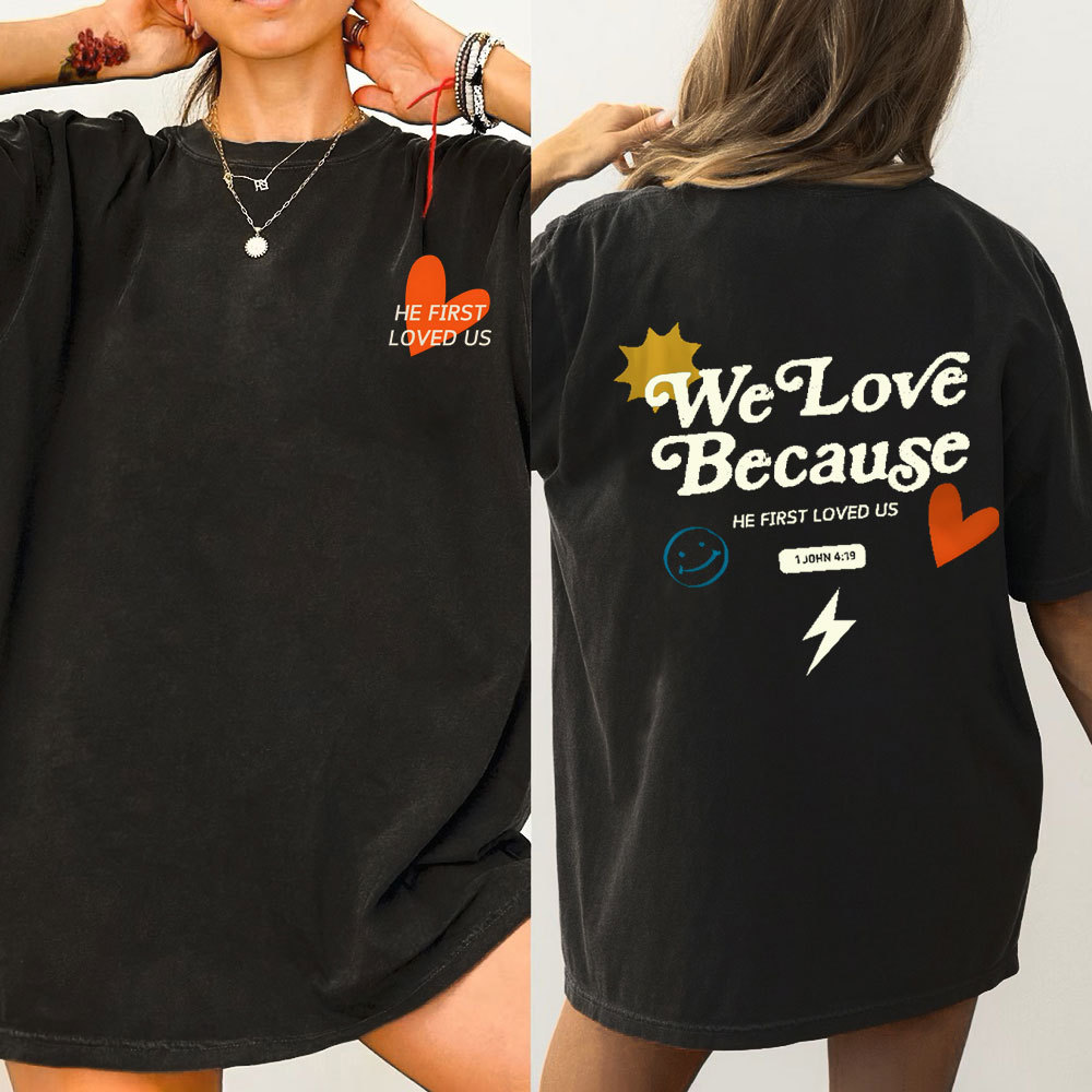 We Love Because He First Loved Us Christian Washed T-Shirt
