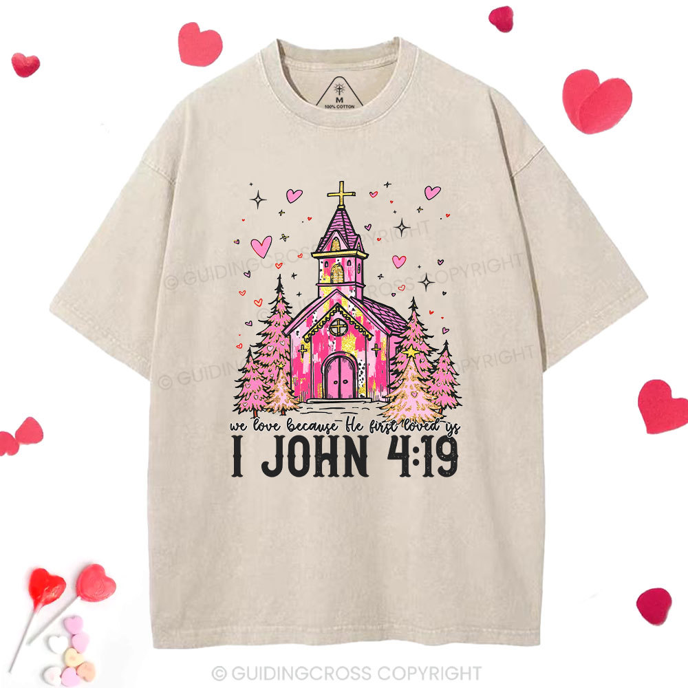 We Love Because He First Loved Us Chrsitian Washed T-Shirt