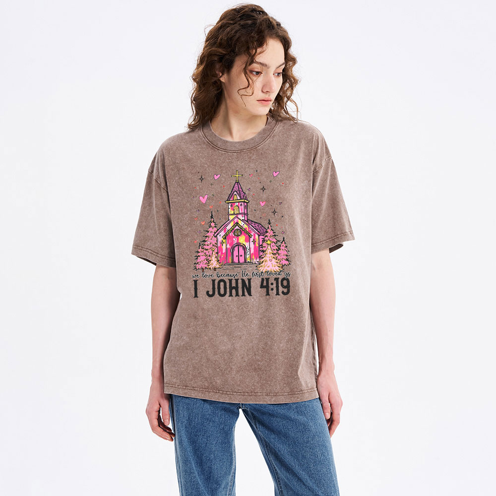We Love Because He First Loved Us Chrsitian Washed T-Shirt