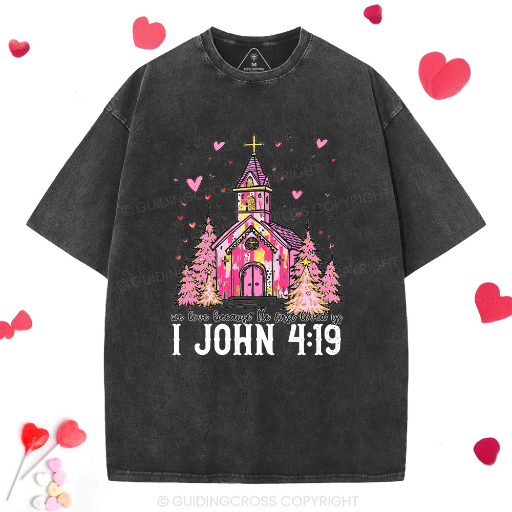We Love Because He First Loved Us Chrsitian Washed T-Shirt