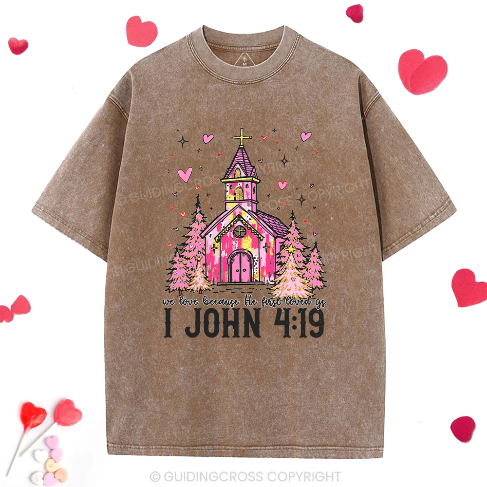 We Love Because He First Loved Us Chrsitian Washed T-Shirt