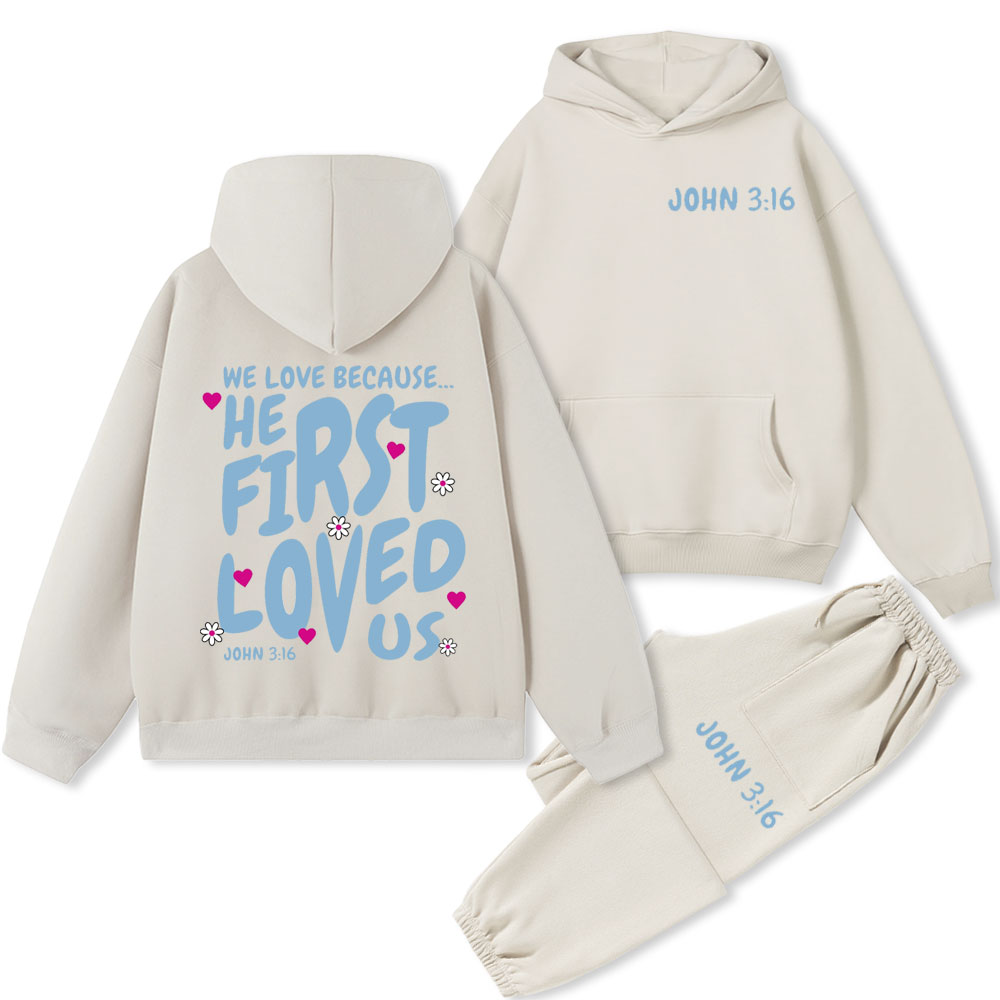 We Love Because He First Loved Us Premium Christian Fleece Hoodie Set