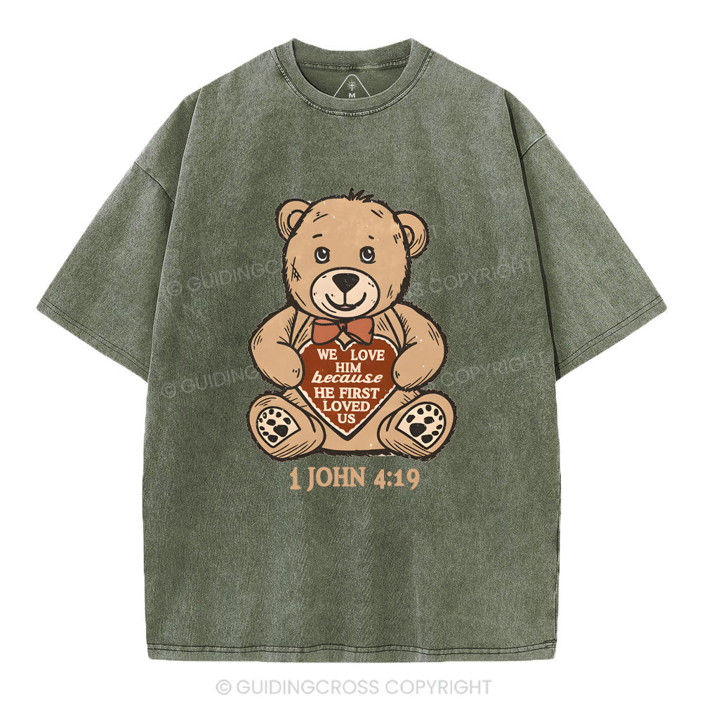 We Love Him Beacause He First Loved US Christian Washed T-Shirt