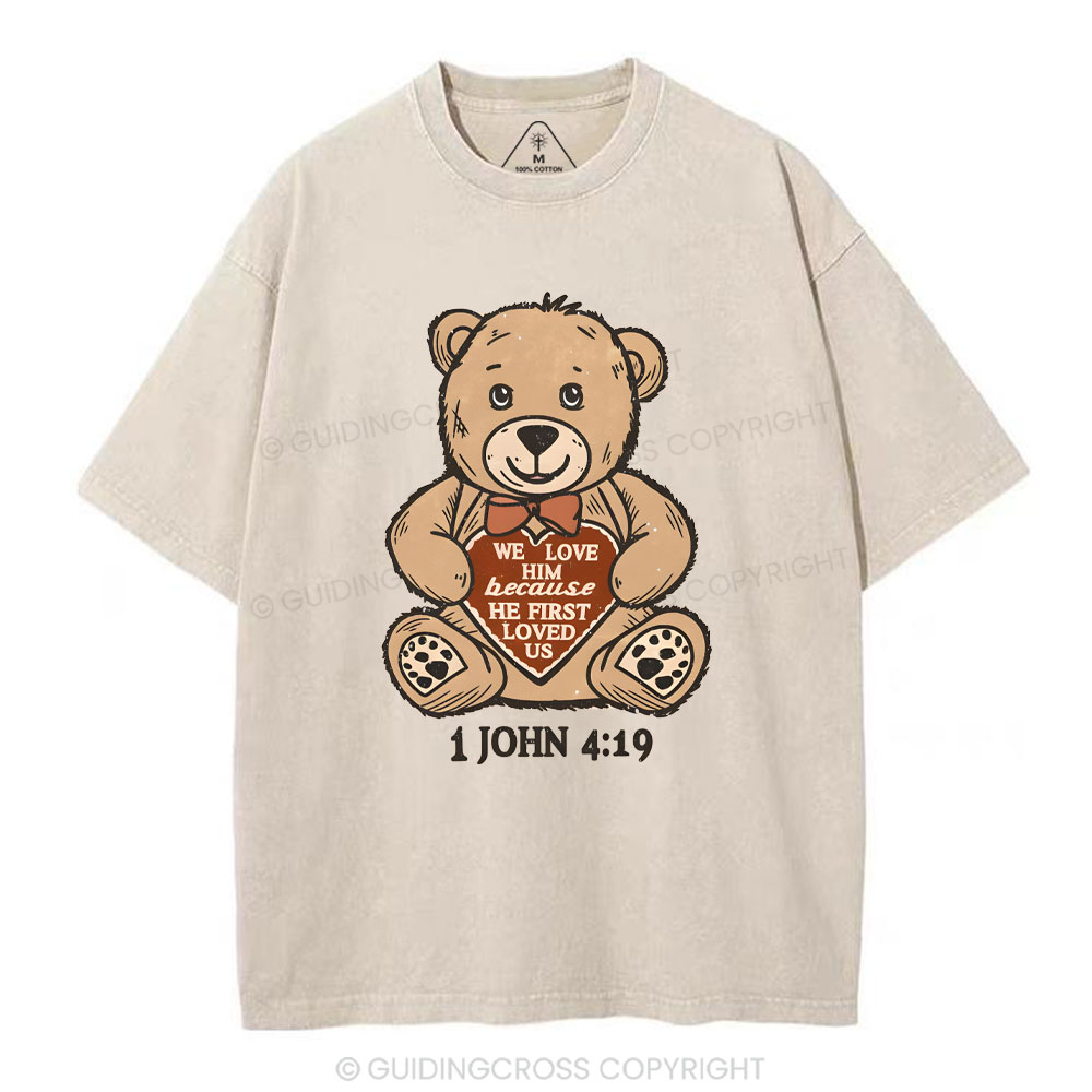 We Love Him Beacause He First Loved US Christian Washed T-Shirt