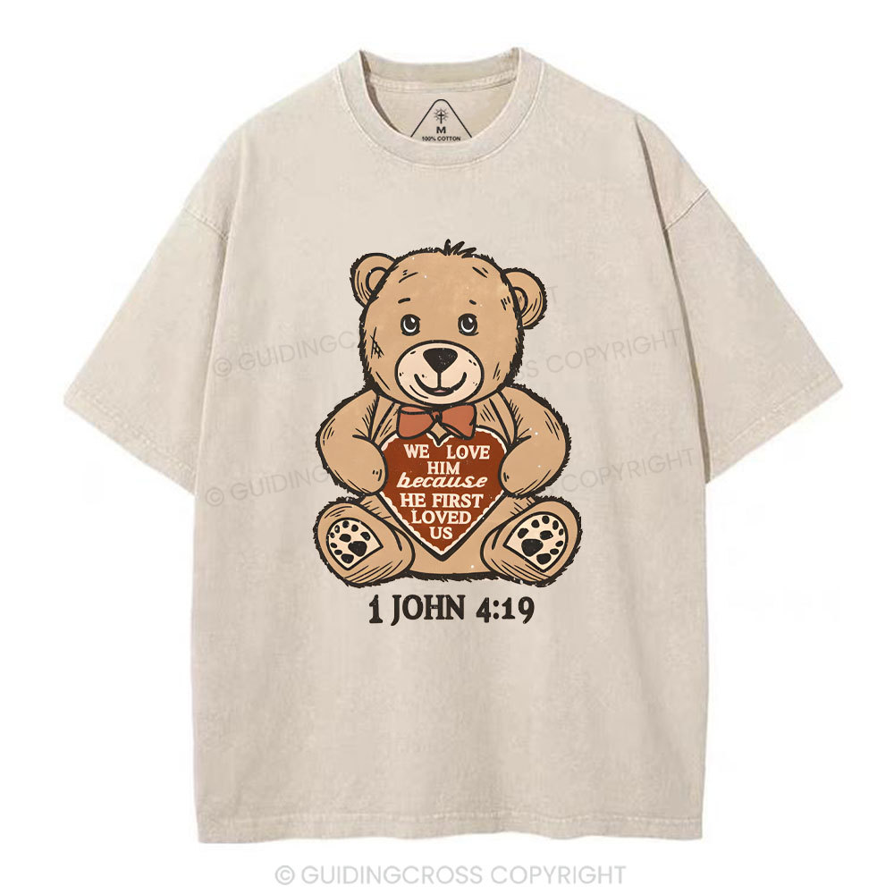 We Love Him Beacause He First Loved US Christian Washed T-Shirt