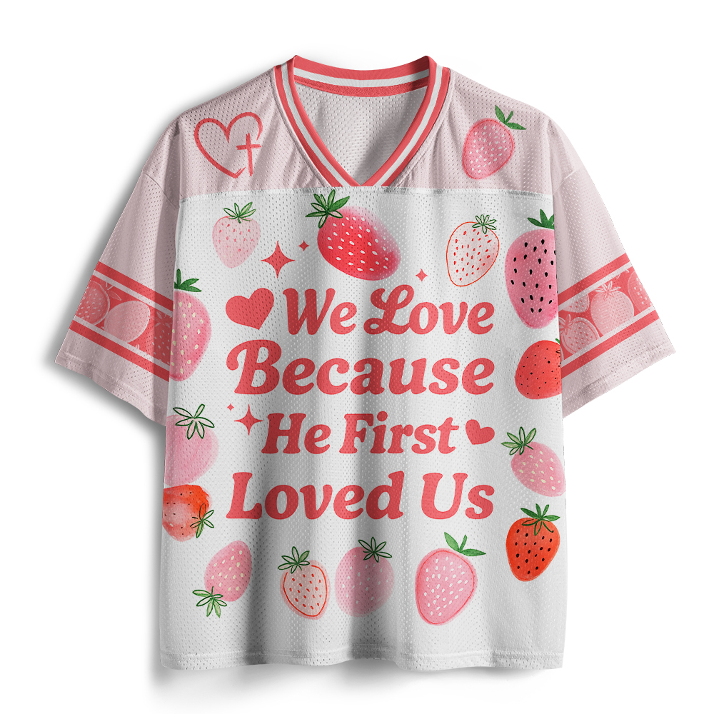 We Loved Because He First Love Us Christian Mesh Jersey