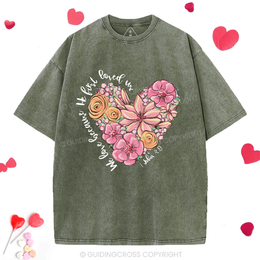 We Loved Because He First Loved Me Christian Washed T-Shirt 