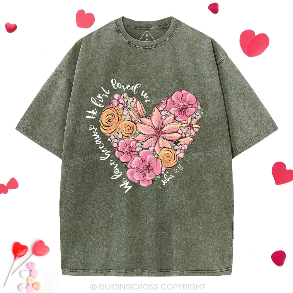 We Loved Because He First Loved Me Christian Washed T-Shirt 