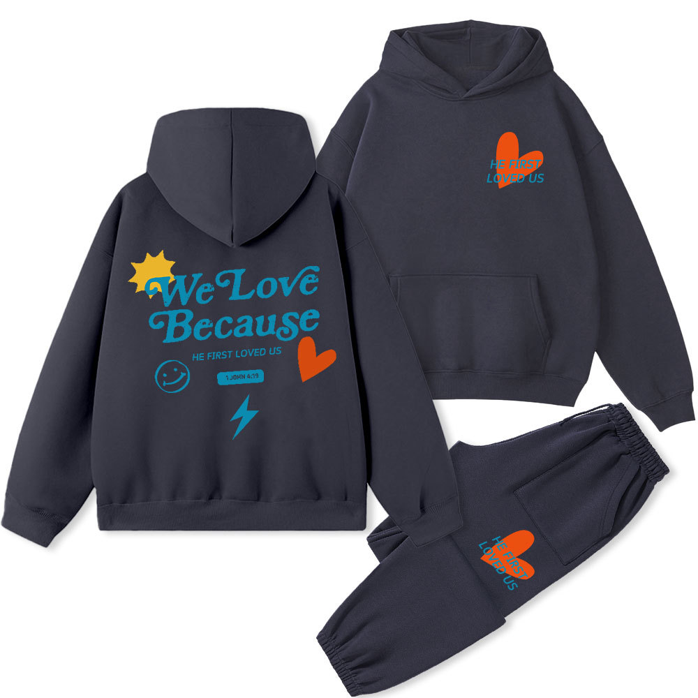 We Loved Because He First Loved Us Christian Fleece Hoodie Set