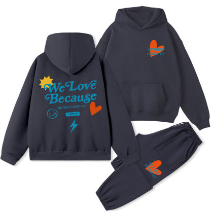 We Loved Because He First Loved Us Christian Fleece Hoodie Set