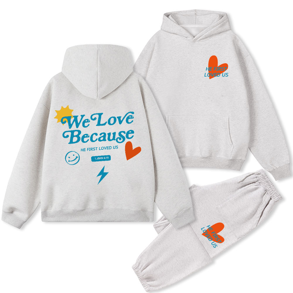 We Loved Because He First Loved Us Christian Fleece Hoodie Set
