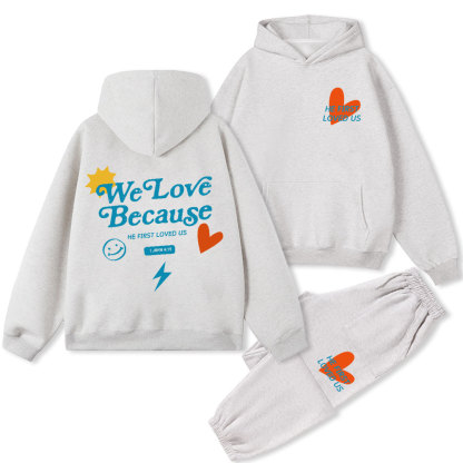 We Loved Because He First Loved Us Christian Fleece Hoodie Set
