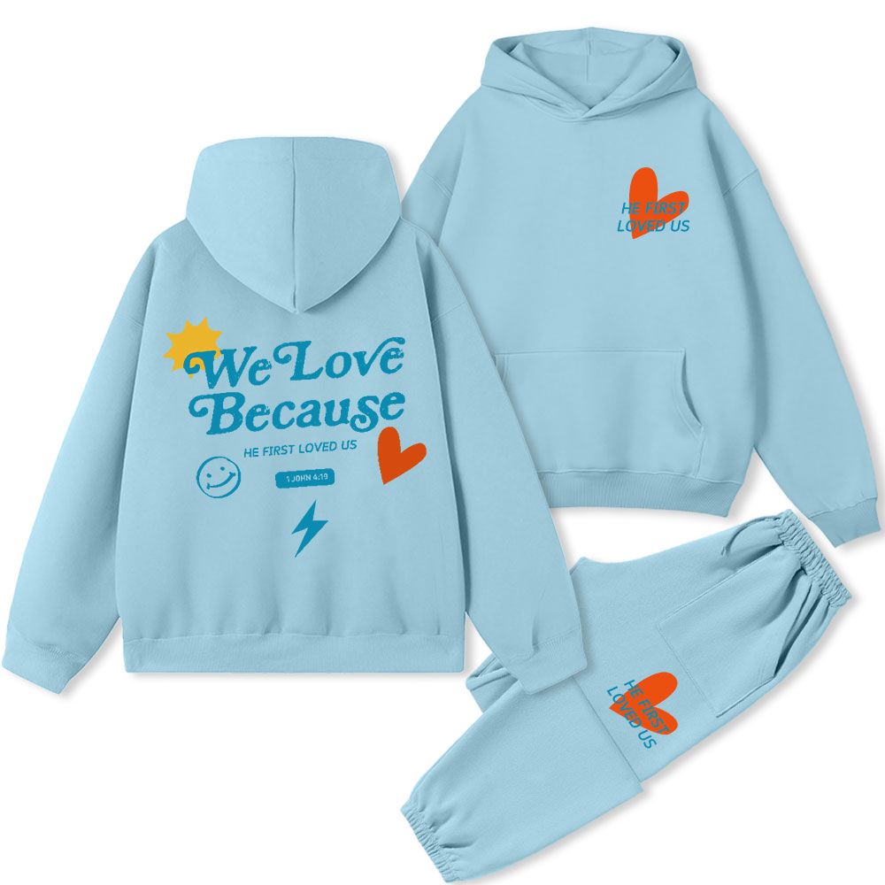 We Loved Because He First Loved Us Christian Fleece Hoodie Set