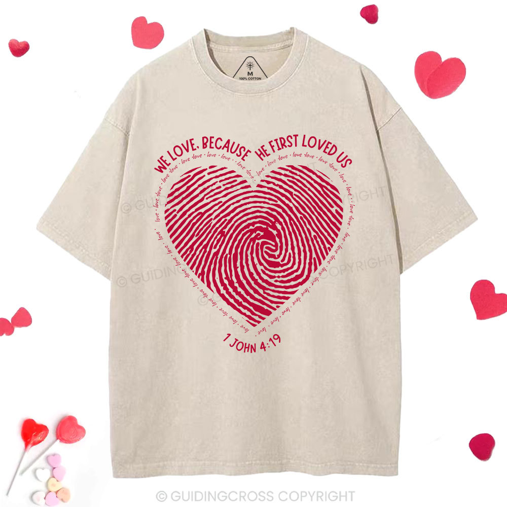 We Loved Because He First Loved Us Christian Washed T-Shirt