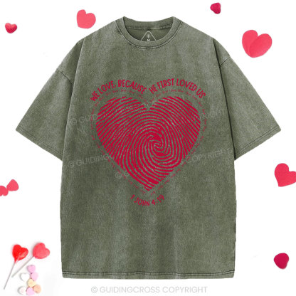 We Loved Because He First Loved Us Christian Washed T-Shirt