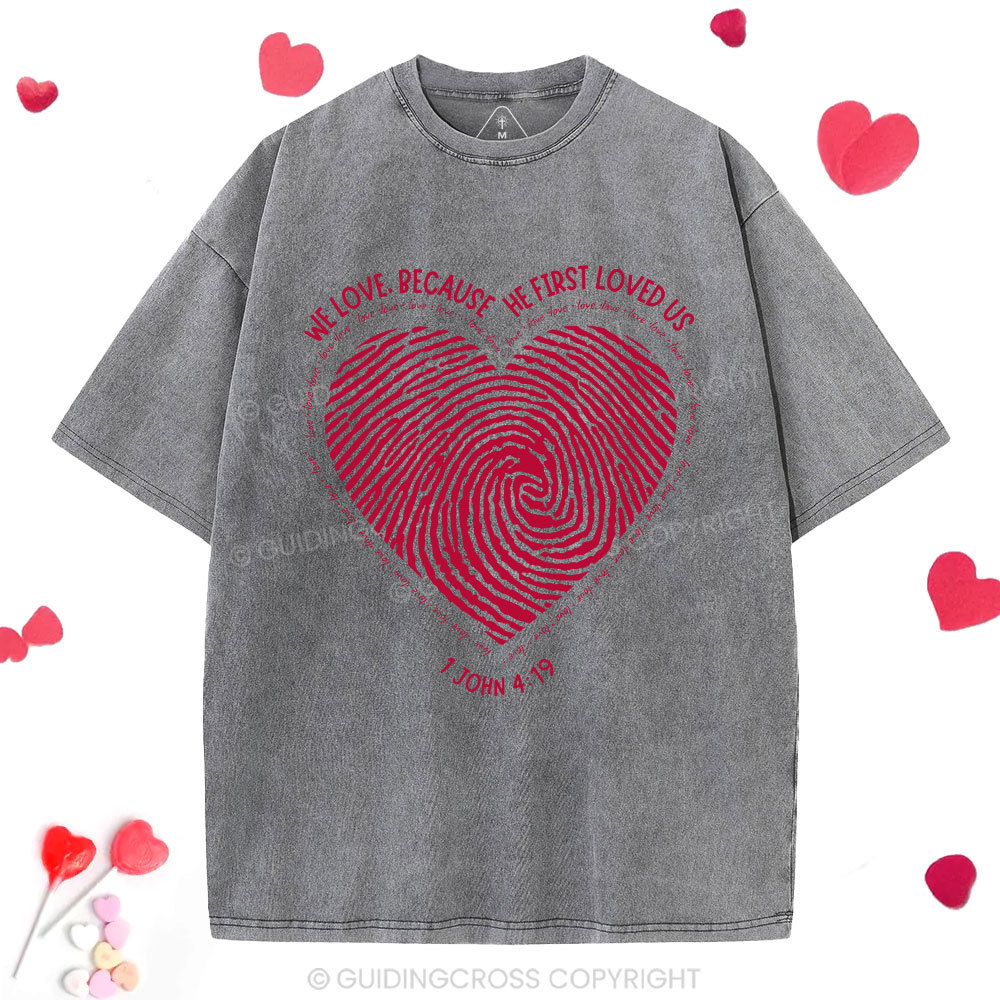 We Loved Because He First Loved Us Christian Washed T-Shirt