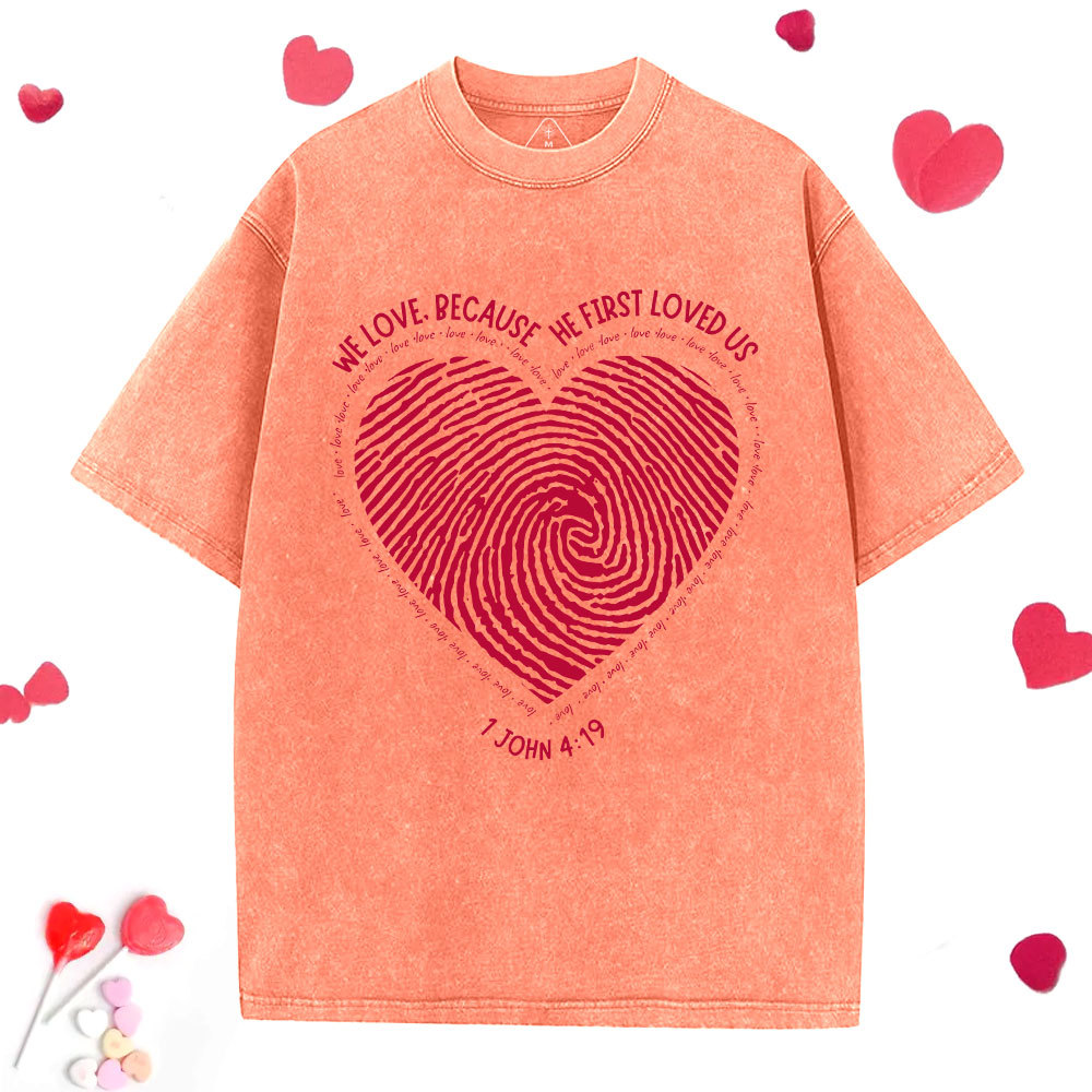 We Loved Because He First Loved Us Christian Washed T-Shirt