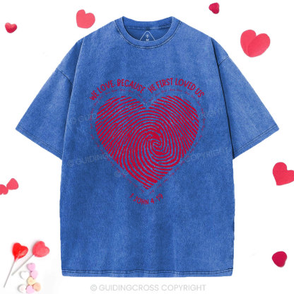 We Loved Because He First Loved Us Christian Washed T-Shirt