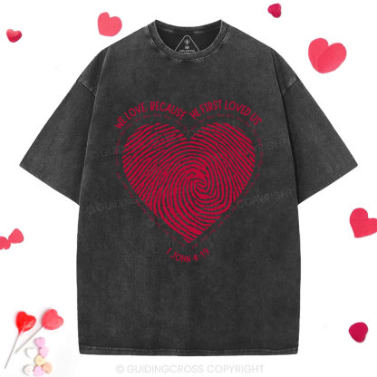 We Loved Because He First Loved Us Christian Washed T-Shirt
