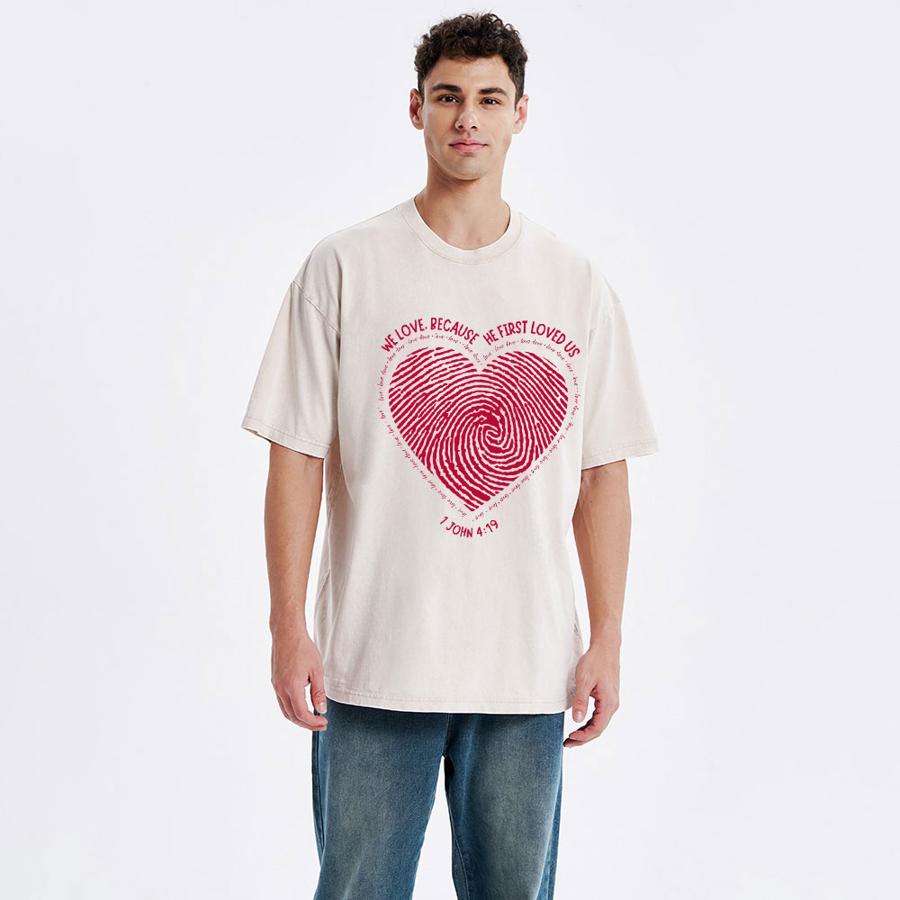 We Loved Because He First Loved Us Christian Washed T-Shirt