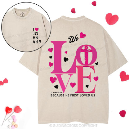 We Loved Because He First Loved Us Christian  Washed T-Shirt